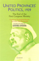 United Provinces' Politics, 1939 -- The End of the First Congress Ministry Governors' Fortnightly Reports