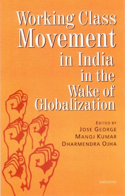 Working Class Movement in India in the Wake of Globalization 