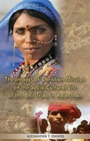 Impact of Christian Mission on the Socio-Cultiral Life of the Bhil Tribe in Rajasthan 