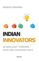 Indian Innovators 20 Brilliant Thinkers Who are