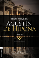 Obras Escogidas de Augustin de Hipona, Tomo 3 La Ciudad de Dios 3