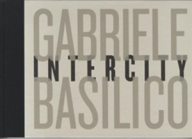 Gabriele Basilico: Intercity 