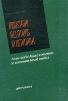 Industrial Relations in Denmark From Conflict-based Consensus