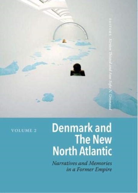 Denmark and the New North Atlantic Narratives and Memories in a Former Empire