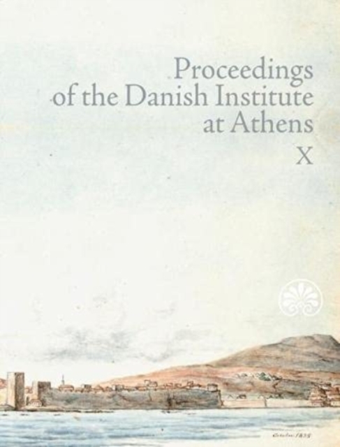 Proceedings of the Danish Institute at Athens Vol. X 