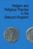 Religion & Religious Practice in the Seleucid Kingdom 