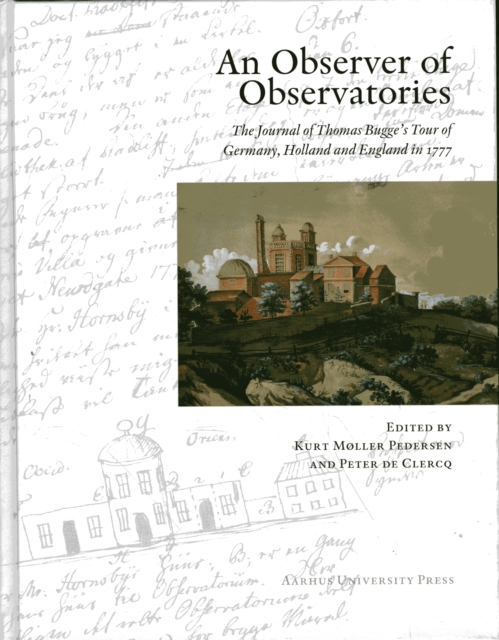 Observer of Observatories The Journal of Thomas Bugge's Tour of Germany, Holland & England in 1777