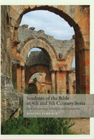 Students of the Bible in 4th & 5th Century Syria Seats of Learning, Sidelights & Syriacisms