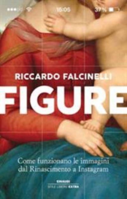 Figure.Come funzionano le immagini dal rinascimento ad Instagram 