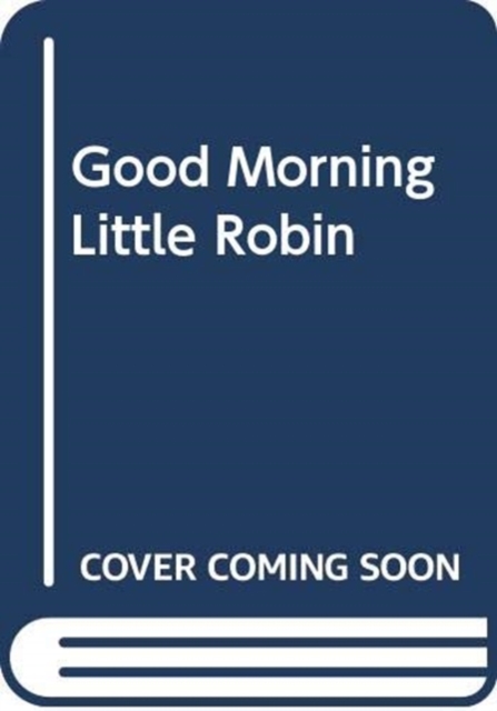 Good Morning, Little Robin! 