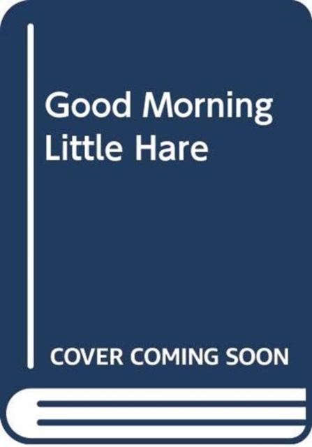 Good Morning, Little Hare! 