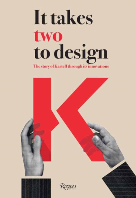 It Takes Two Design The Story of Kartell Through Its Innovations