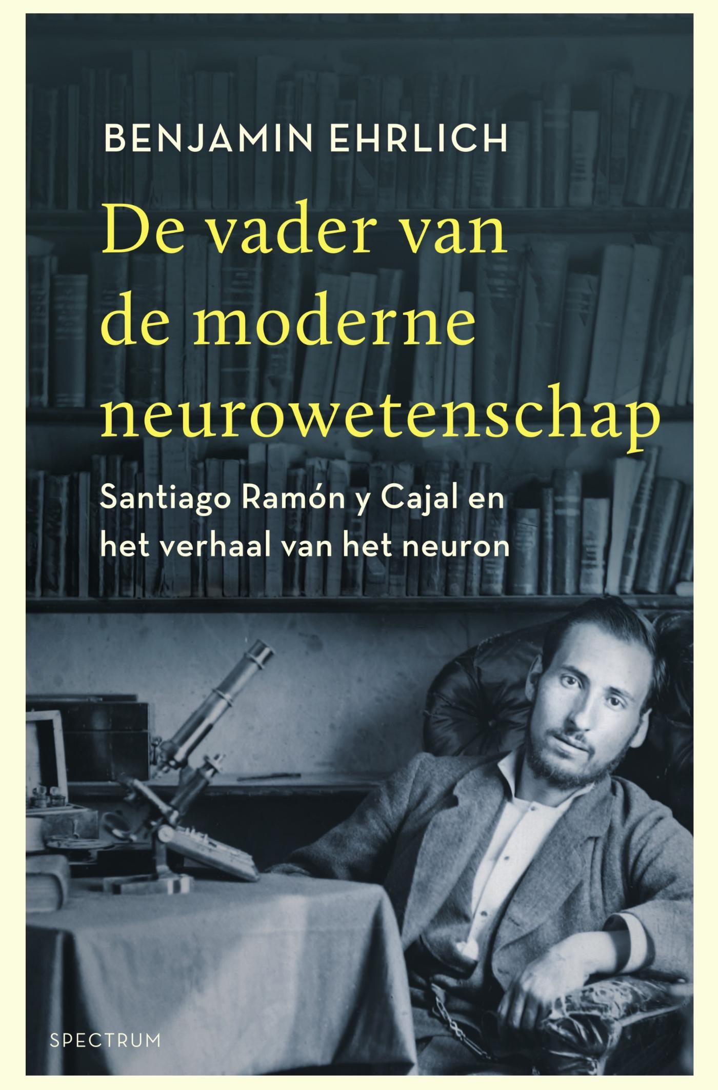 De vader van de moderne neurowetenschap Santiago Ramón y Cajal en het verhaal van het neuron