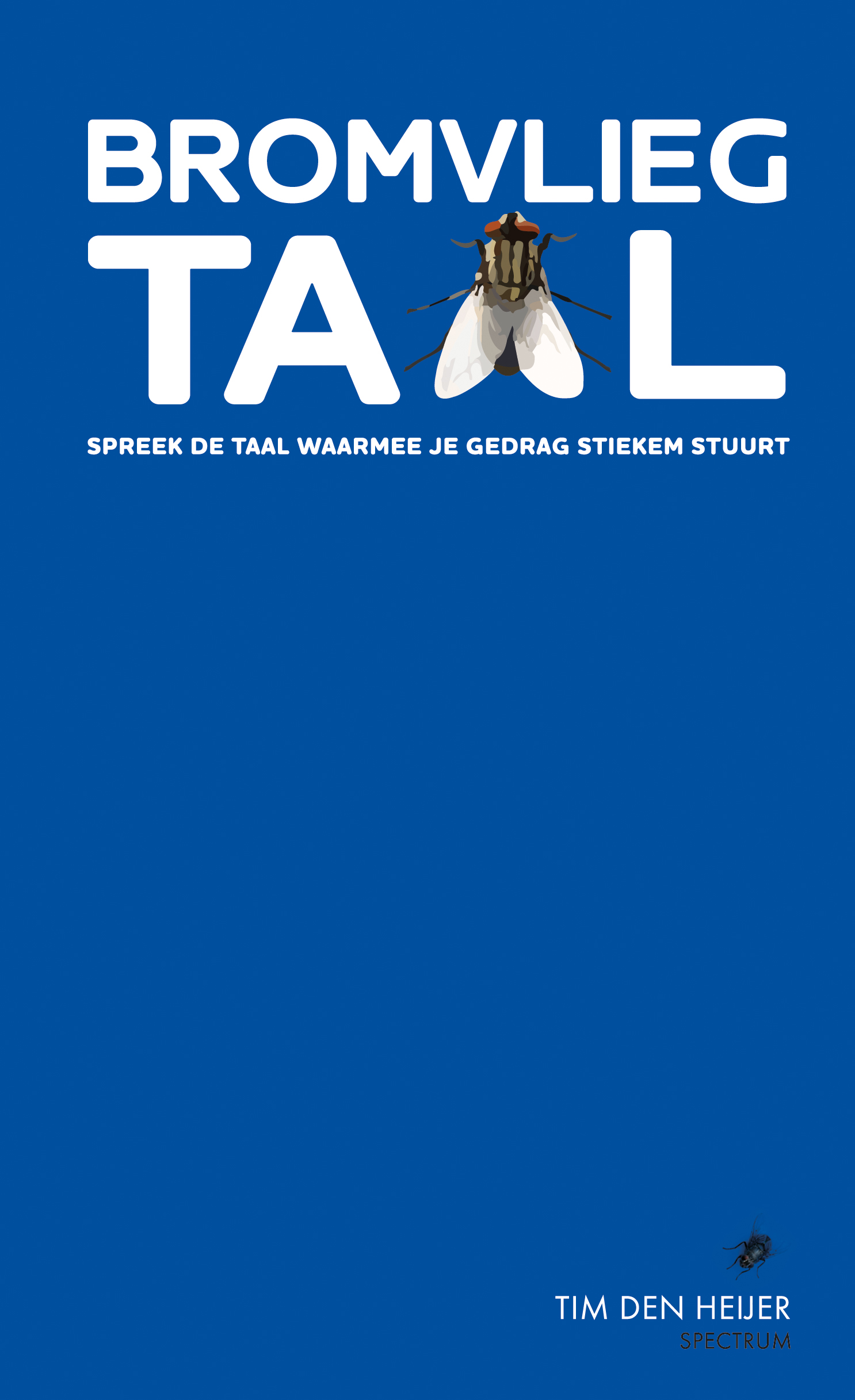 Bromvliegtaal Spreek de taal waarmee je gedrag stiekem stuurt