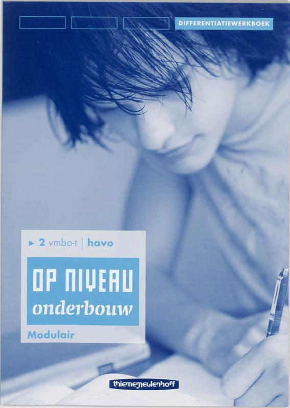 Op Niveau Onderbouw 2 Vmbo-t/Havo  Differentiatiewerkboek Modulair