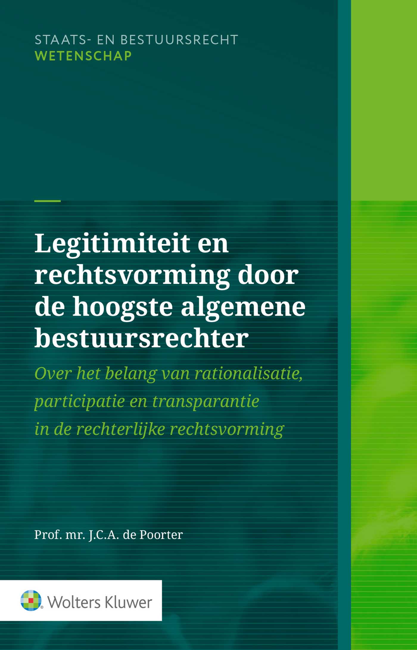 Legitimiteit en rechtsvorming door de hoogste algemene bestuursrechter Over het belang van rationalisatie, participatie en transparantie in de rechterlijke rechtsvorming