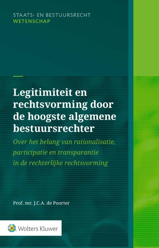 Legitimiteit en rechtsvorming door de hoogste algemene bestuursrechter Over het belang van rationalisatie, participatie en transparantie ()