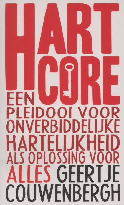 Hartcore een pleidooi voor onverbiddelijke hartelijkheid