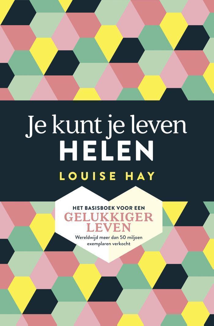 Je kunt je leven helen Het basisboek voor een gelukkiger leven