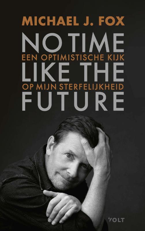 No time like the future Een optimistische kijk op mijn sterfelijkheid