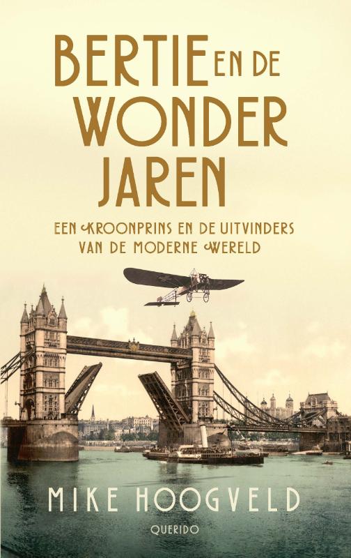 Bertie en de wonderjaren Een kroonprins en de uitvinders van de moderne wereld
