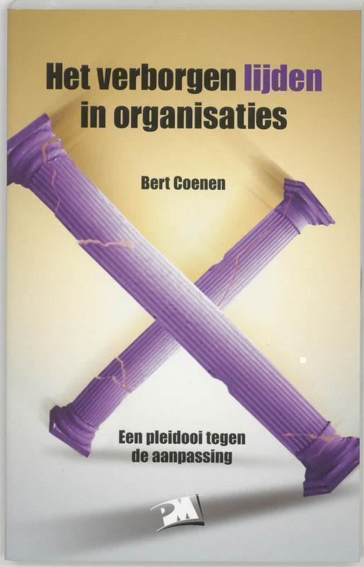 Het verborgen lijden in organisaties een pleidooi tegen de aanpassing