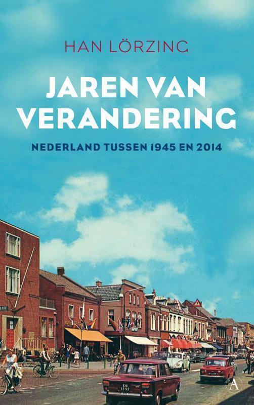 Jaren van verandering Nederland tussen 1945 en 2014