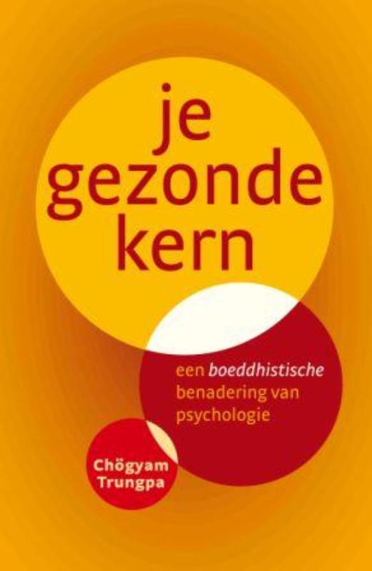 Je gezonde kern een boeddhistische benadering van psychologie