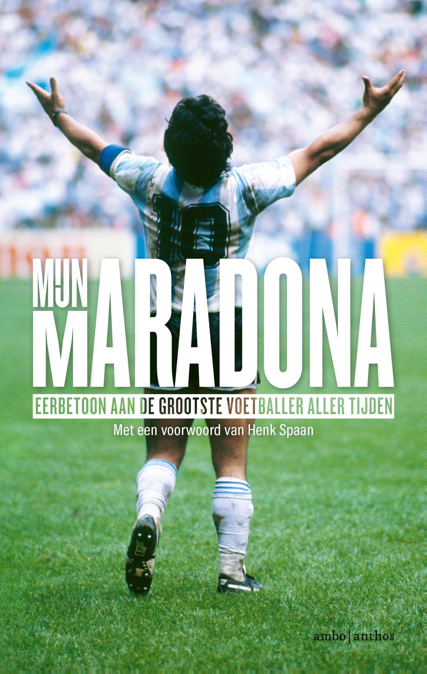 Mijn Maradona Een eerbetoon aan de beste voetballer aller tijden