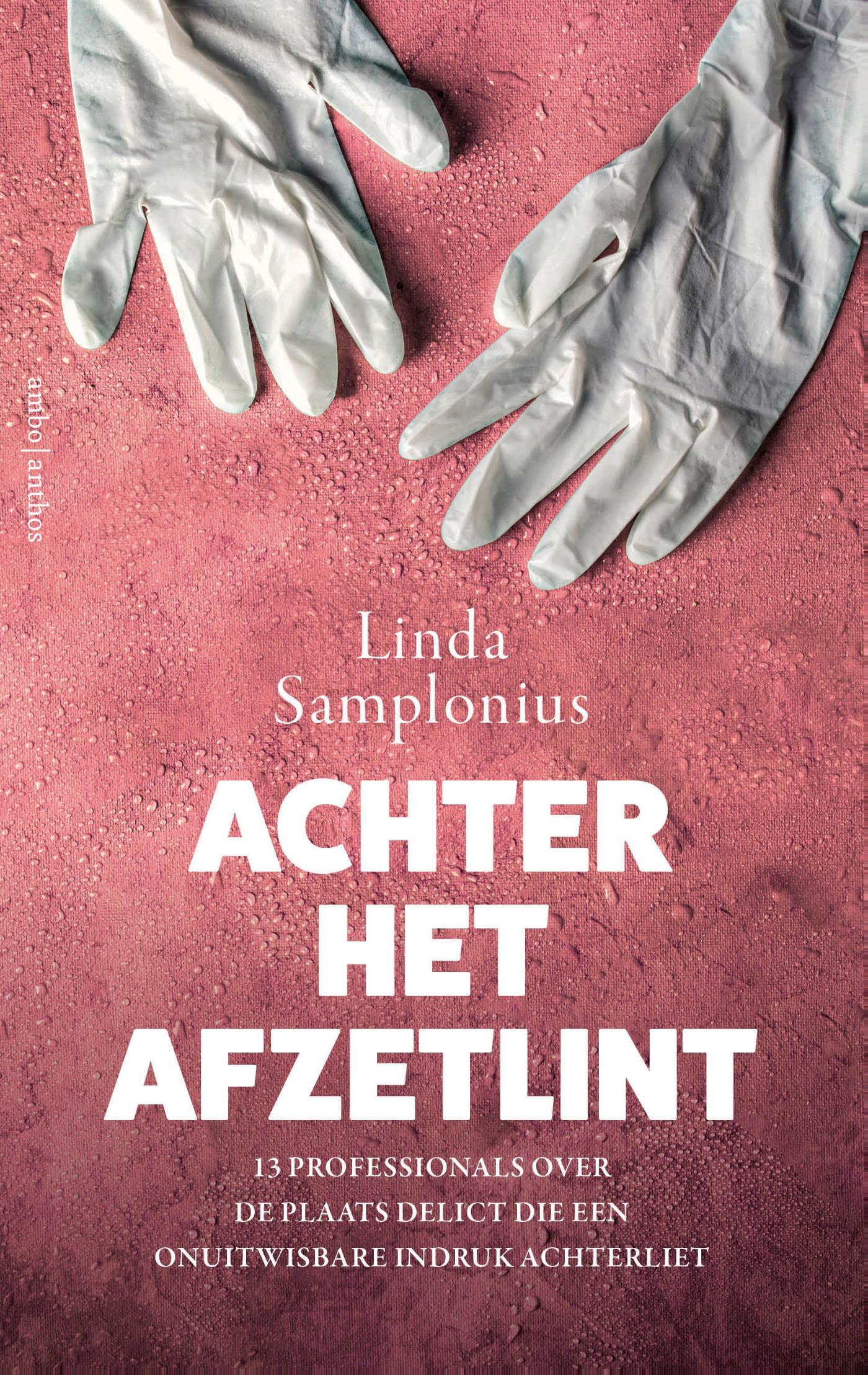 Achter het afzetlint 13 professionals over de plaats delict die een
