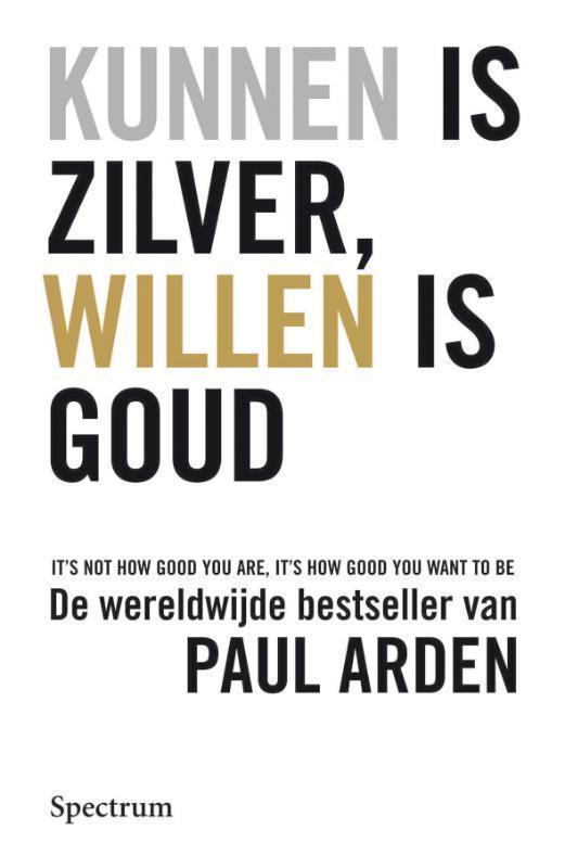 Kunnen is zilver, willen is goud 