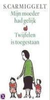 Mijn moeder had gelijk  & Twijfelen is toegestaan 