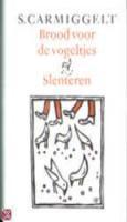 Brood voor de vogeltjes  & Slenteren 