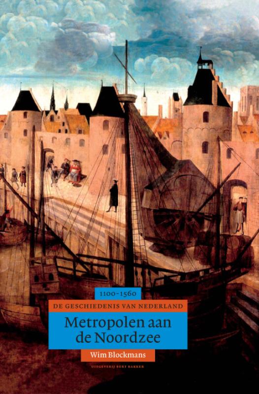 Metropolen aan de Noordzee geschiedenis van Nederland, 1100-1555