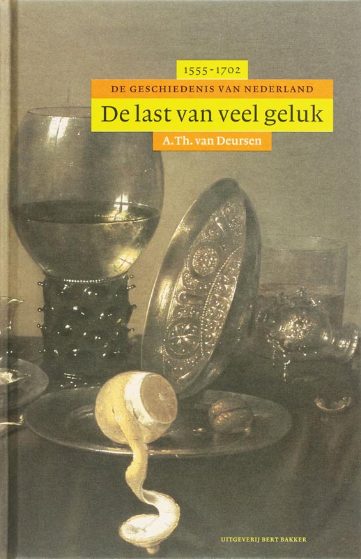 De last van veel geluk de geschiedenis van Nederland 1555-1702