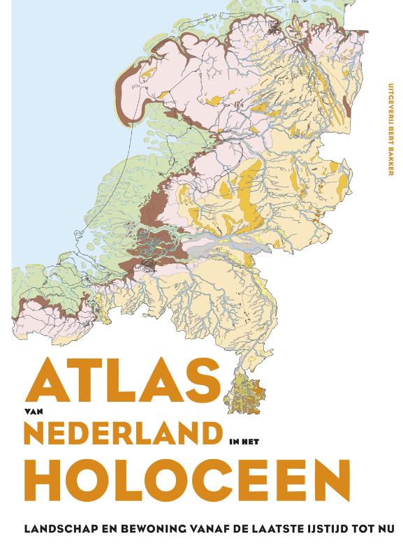 Atlas van Nederland in het Holoceen landschap en bewoning vanaf de laatste ijstijd tot