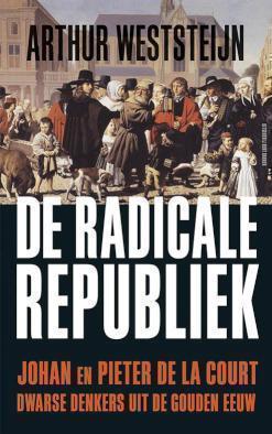 De radicale republiek Johan en Pieter de la Court, dwarse denkers uit de