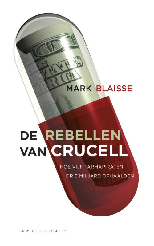 De rebellen van Crucell hoe vijf farmapiraten drie miljard ophaalden