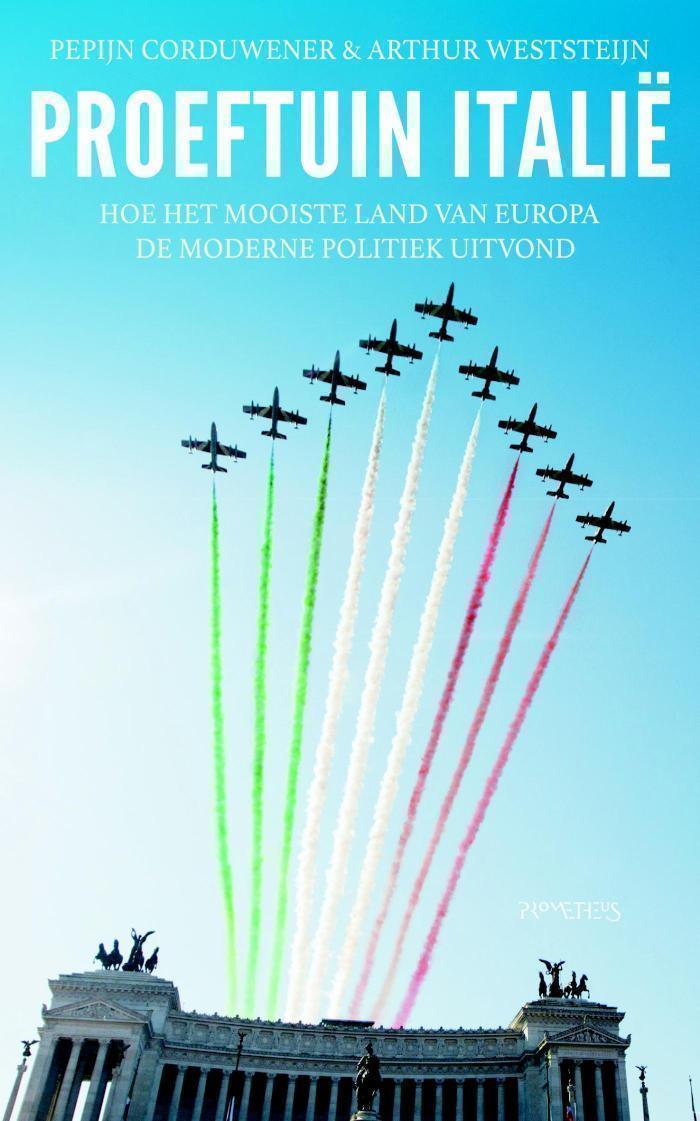 Proeftuin Italië Hoe het mooiste land van Europa de moderne politiek uitvond