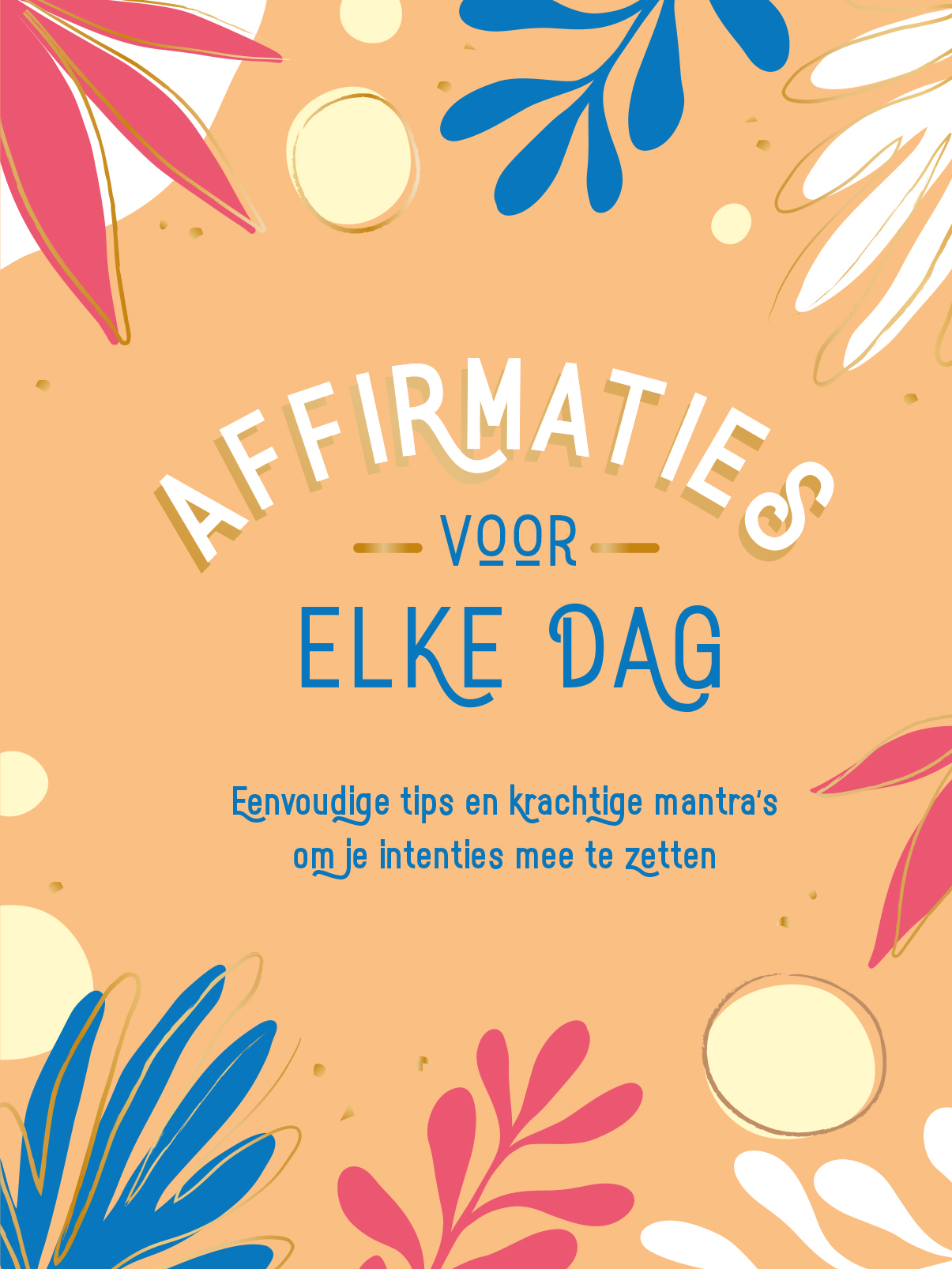 Affirmaties voor elke dag 's om je intenties mee te zetten