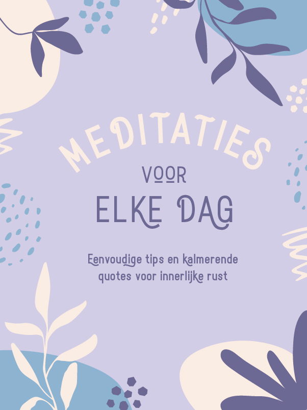 Meditaties voor elke dag Eenvoudig tips en kalmerende quotes voor innerlijke rust