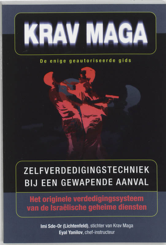 Krav Maga zelfverdedigingstechniek bij een gewapende aanval : het originele verdedigingssysteem van de Israelische geheime diensten