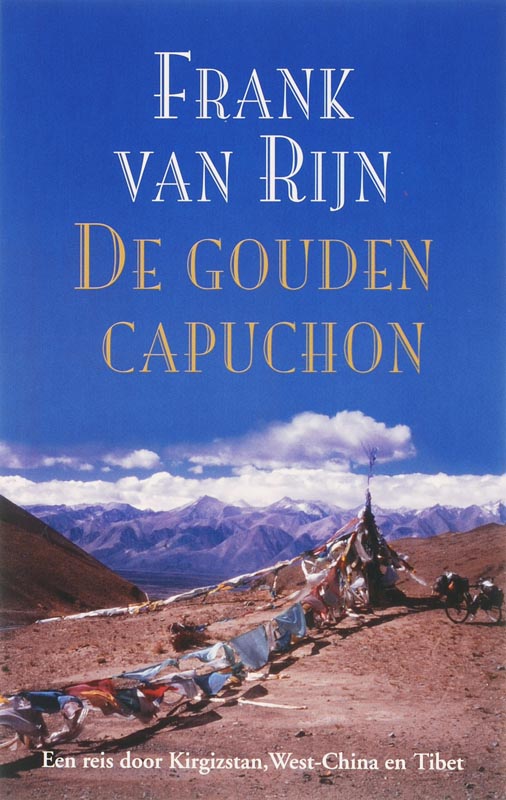 De gouden capuchon een reis door Kirgizstan, West-China en Tibet