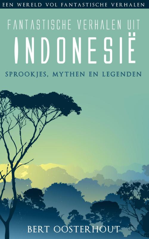 Fantastische verhalen uit Indonesie sprookjes, mythen en legenden