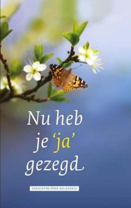 Nu heb je ja gezegd gedichten over belijdenis