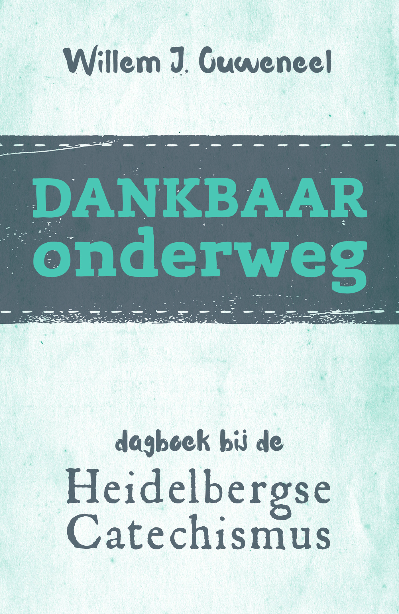 Dankbaar onderweg dagboek bij de Heidelbergse Catechismus