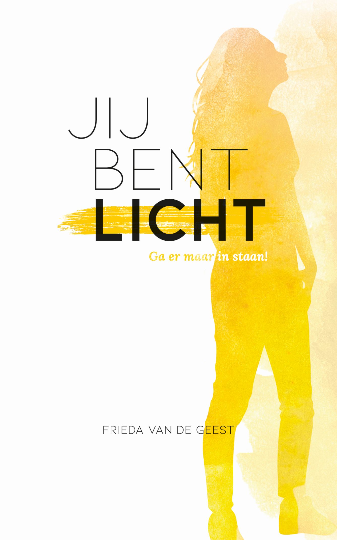Jij bent licht Ga er maar in staan!
