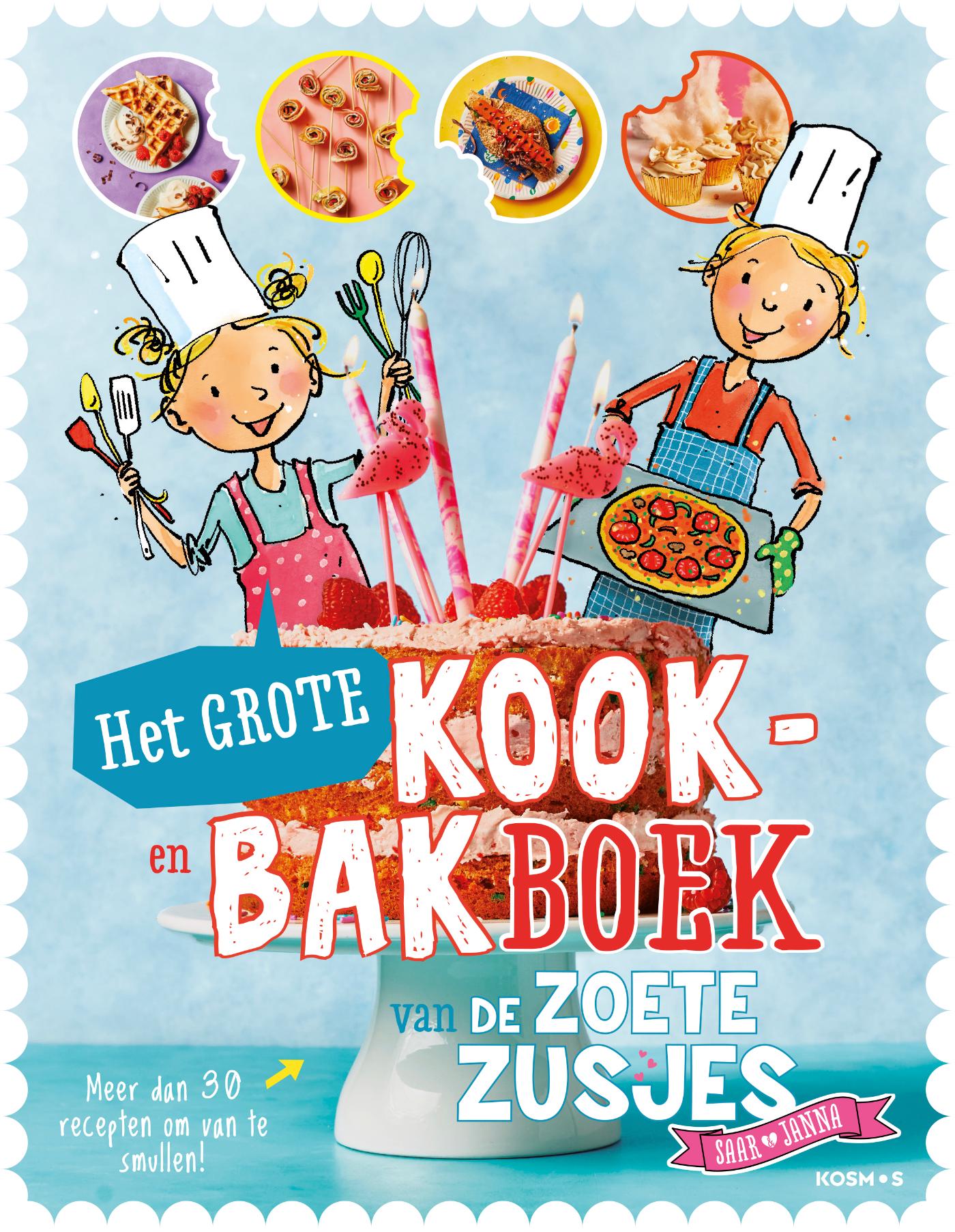 Het grote kook- en bakboek van de Zoete Zusjes Meer dan 30 recepten om van te smullen!