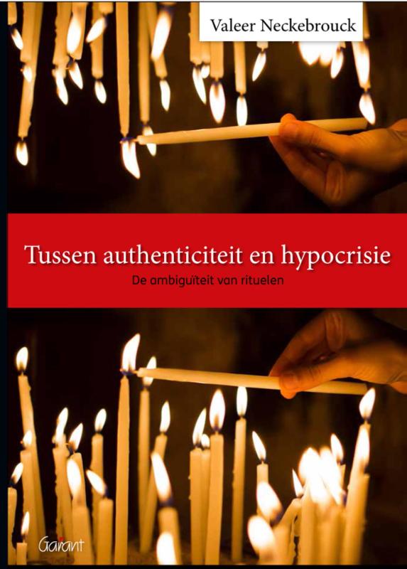 Tussen authenticiteit en hypocrisie de ambiguïteit van rituelen