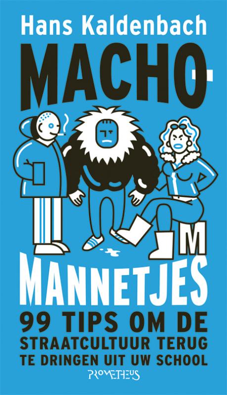 Machomannetjes 99 tips om de straatcultuur terug te dringen uit uw school